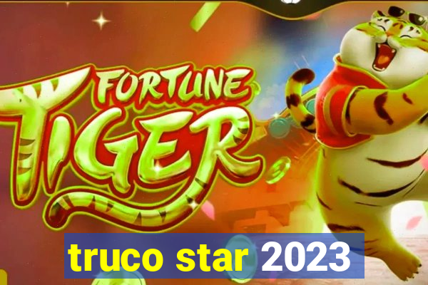 truco star 2023